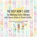 Busy Moms Guide to Audits and Secret Shops - EBOOK